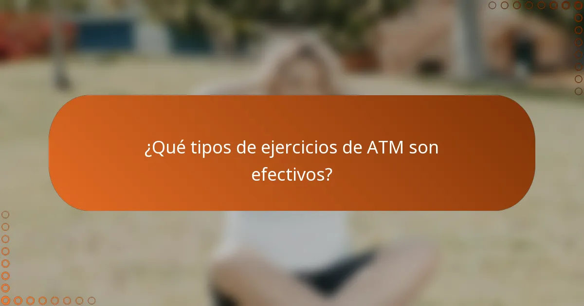 ¿Qué tipos de ejercicios de ATM son efectivos?